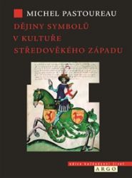 Dějiny symbolů v kultuře středověkého Západu Dějiny symbolů v kultuře středověkého Západu