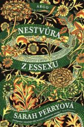 Nestvůra z Essexu - Sarah Perry - Historické romány Nestvůra z Essexu