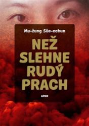 Než slehne rudý prach - Süe-cchun Mu-žung - Romány Než slehne rudý prach