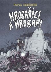 Hrobaříci a Hrobaři Hrobaříci a Hrobaři