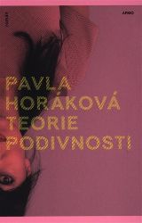Teorie podivnosti - Pavla Horáková - Česká a slovenská beletrie Teorie podivnosti