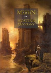 Hostina pro vrány - George Raymond Richard Martin - Světová fantasy Hostina pro vrány