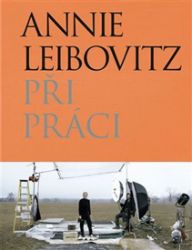 Při práci - Annie Leibovitz - Umění a architektura Při práci