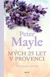 Mých 25 let v Provenci - Peter Mayle - Romány Mých 25 let v Provenci