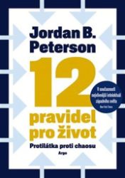 12 pravidel pro život - Jordan B. Peterson - Psychologie 12 pravidel pro život