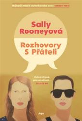 Rozhovory s přáteli - Sally Rooney - Humor a satira Rozhovory s přáteli