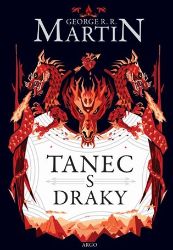Tanec s draky - George Raymond Richard Martin - Světová fantasy Tanec s draky