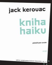 Kniha haiku - Jack Kerouac - Světová poezie Kniha haiku