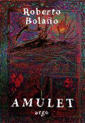Amulet - Roberto Bolano - Romány Amulet