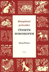 Kompletní průvodce čínským horoskopem - Zheng Weijian - Horoskopy Kompletní průvodce čínským horoskopem