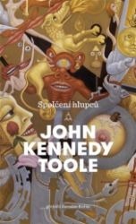 Spolčení hlupců - John Kennedy Toole - Světový humor a satira Spolčení hlupců