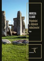 Pojednání o dějinách náboženství - Mircea Eliade - Esoterika a duchovno Pojednání o dějinách náboženství