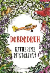 Dobrodruh - Katherine Rundell - Detektivky pro děti Dobrodruh