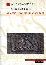 Mytologie Slovanů - Aleksander Gieysztor - Naučná literatura Mytologie Slovanů