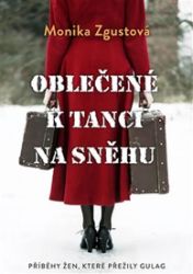 Oblečené k tanci na sněhu - Monika Zgustová - Česká a slovenská beletrie Oblečené k tanci na sněhu