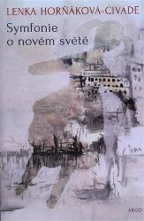 Symfonie o novém světě - Lenka Horňáková-Civade - Česká a slovenská beletrie Symfonie o novém světě