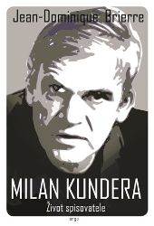 Milan Kundera - Život spisovatele Milan Kundera - Život spisovatele