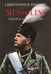 Mussolini - Christopher Hibbert - Biografie a autobiografie Mussolini