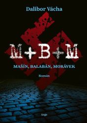 M+ B+ M - Dalibor Vácha - Literatura faktu M+ B+ M