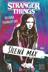 Stranger Things: Šílená Max - Brenna Yovanoff - Young Adult Stranger Things - Šílená Max