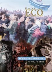 Migrace a nesnášenlivost. Věčný fašismus Migrace a nesnášenlivost. Věčný fašismus