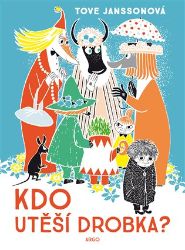 Kdo utěší Drobka? - Tove Jansson - Dobrodružné knihy pro děti Kdo utěší Drobka?