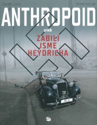 Anthropoid aneb zabili jsme Heydricha - Zdeněk Ležák,Michal Kocián - Druhá světová válka Anthropoid aneb zabili jsme Heydricha