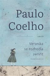 Veronika se rozhodla zemřít - Paulo Coelho - Romány Veronika se rozhodla zemřít