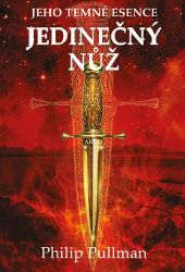 Jedinečný nůž - Philip Pullman - Fantasy Jedinečný nůž