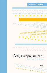 Češi, Evropa, smíření - Bohumil Doležal - Mezinárodní vztahy Češi, Evropa, smíření