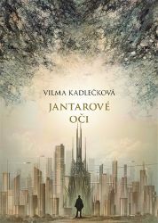 Mycelium I: Jantarové oči - Vilma Kadlečková - Česká a slovenská sci-fi Mycelium I: Jantarové oči