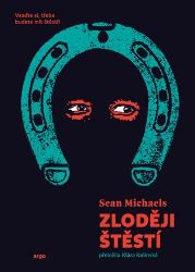 Zloději štěstí - Sean Michaels - Romány Zloději štěstí