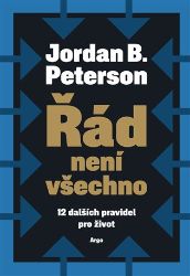 Řád není všechno - Jordan B. Peterson - Úspěšný život Řád není všechno