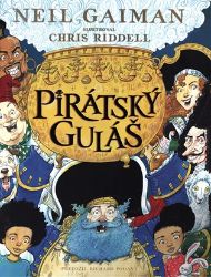 Pirátský guláš - Neil Gaiman,Chris Riddell - Dobrodružné knihy pro děti Pirátský guláš