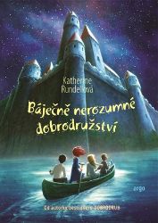 Báječně nerozumné dobrodružství - Katherine Rundell - Dobrodružné knihy pro děti Báječně nerozumné dobrodružství