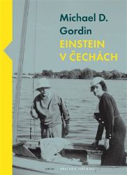 Einstein v Čechách - Michael D. Gordin - Historické osobnosti Einstein v Čechách