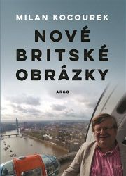 Nové britské obrázky - Milan Kocourek - Cestopisy a reportáže Nové britské obrázky