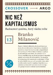 Nic než kapitalismus - Branko Milanović - Společnost a politika Nic než kapitalismus