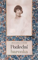 Poslední baronka - Silvester Lavrík - Historické osobnosti Poslední baronka