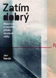 Zatím dobrý - Mašínovi a největší příběh studené války