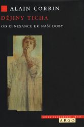 Dějiny ticha - Alain Corbin - Literatura faktu Dějiny ticha od renesance do naší doby