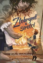 Zlobryně a sirotci - Kelly Barnhill - Fantasy, sci-fi a gamebook pro děti Zlobryně a sirotci