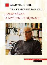 Josef Válka a myšlení o dějinách - Martin Nodl,Vladimír Urbánek - Historické osobnosti Josef Válka a myšlení o dějinách