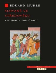Slované ve středověku - Eduard Mühle - Literatura faktu Slované ve středověku