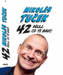 42: Dělej co tě baví ! - Mikoláš Tuček - Biografie a autobiografie 42: Dělej co tě baví !
