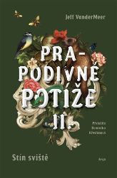 Prapodivné potíže II: Stín sviště - Jeff VanderMeer - Fantasy Prapodivné potíže II: Stín sviště