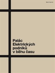 Palác Elektrických podniků v běhu času Palác Elektrických podniků v běhu času