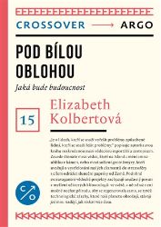 Pod bílou oblohou - Elizabeth Kolbert - Životní prostředí a ekologie Pod bílou oblohou