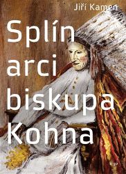 Splín arcibiskupa Kohna - Jiří Kamen - Česká a slovenská beletrie Splín arcibiskupa Kohna
