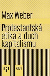 Protestantská etika a duch kapitalismu Protestantská etika a duch kapitalismu